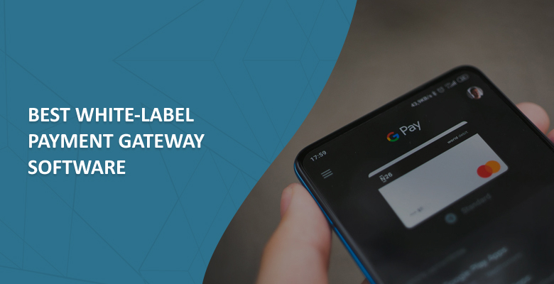 5 Best White Label Payment Gateway Solutions in 2023